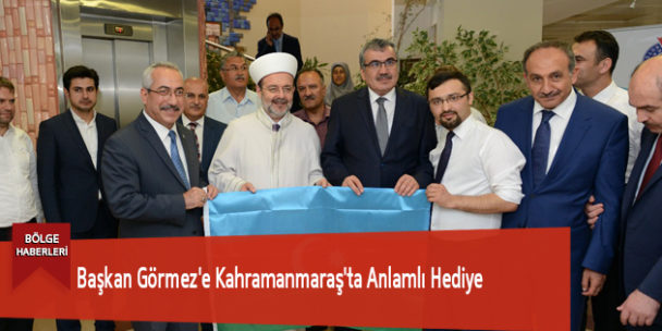 Başkan Görmez’e Kahramanmaraş’ta Anlamlı Hediye