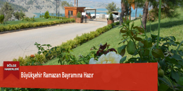 Büyükşehir Ramazan Bayramına Hazır
