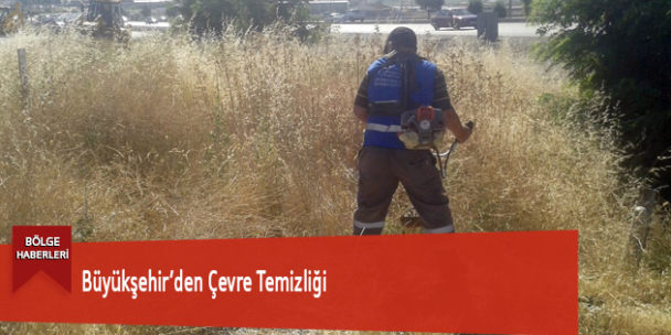 Büyükşehir’den Çevre Temizliği