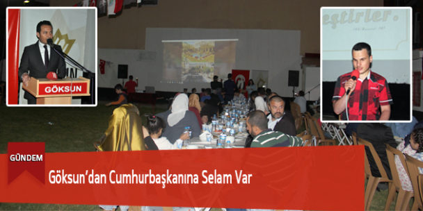 Göksun’dan Cumhurbaşkanına Selam Var
