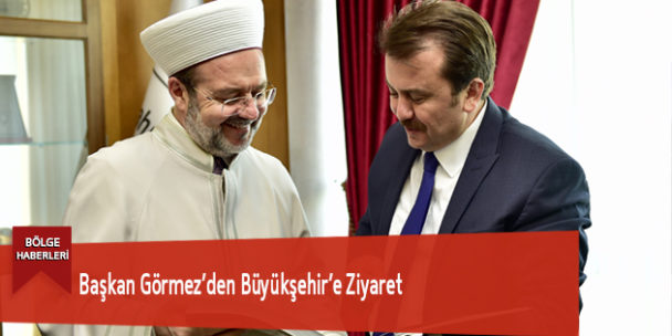 Başkan Görmez’den Büyükşehir’e Ziyaret
