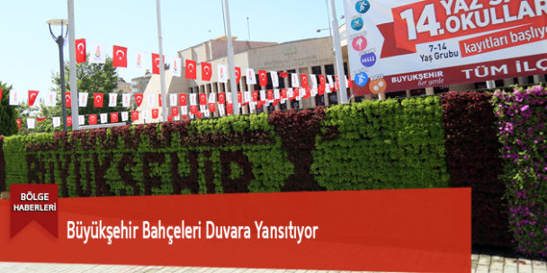 Büyükşehir Bahçeleri Duvara Yansıtıyor