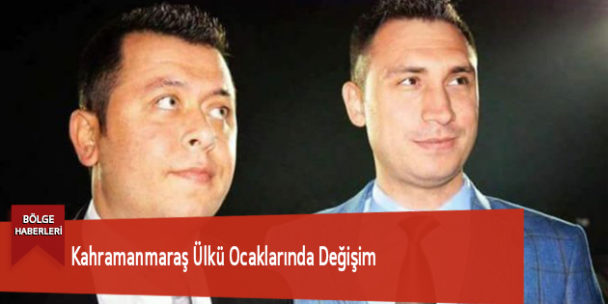 Kahramanmaraş Ülkü Ocaklarında Değişim