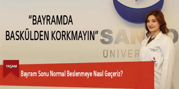 Bayram Sonu Normal Beslenmeye Nasıl Geçeriz?