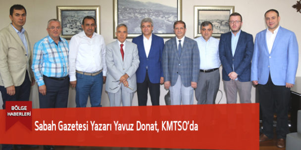 Sabah Gazetesi Yazarı Yavuz Donat, KMTSO’da