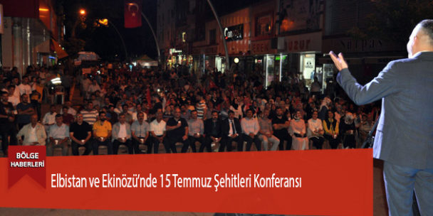 Elbistan Ve Ekinözü’nde 15 Temmuz Şehitleri Konferansı