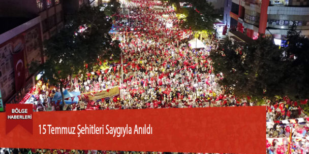15 Temmuz Şehitleri Saygıyla Anıldı