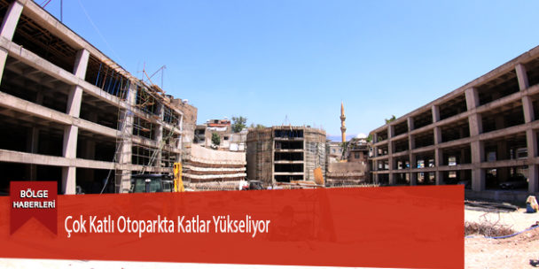 Çok Katlı Otoparkta Katlar Yükseliyor