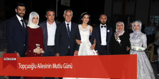 Topçuoğlu Ailesinin Mutlu Günü