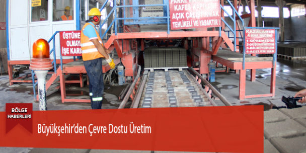 Büyükşehir’den Çevre Dostu Üretim