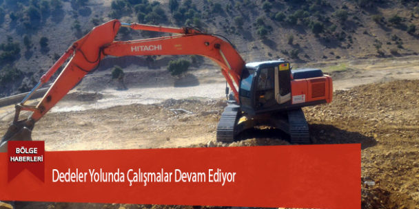 Dedeler Yolunda Çalışmalar Devam Ediyor