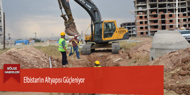Elbistan’ın Altyapısı Güçleniyor