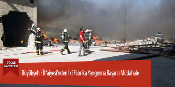 Büyükşehir İtfaiyesi’nden İki Fabrika Yangınına Başarılı Müdahale