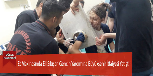 Et Makinasında Eli Sıkışan Gencin Yardımına Büyükşehir İtfaiyesi Yetişti