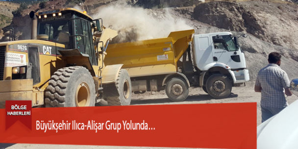 Büyükşehir Ilıca-Alişar Grup Yolunda…