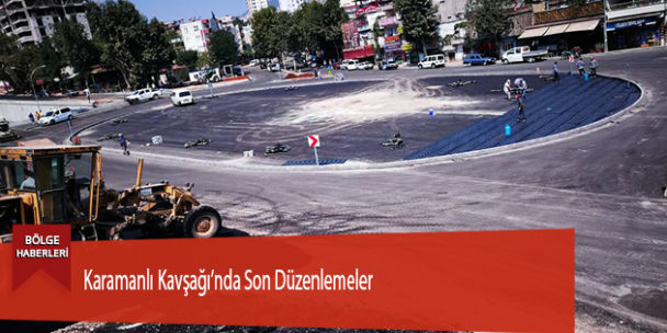 Karamanlı Kavşağı’nda Son Düzenlemeler