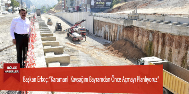 Başkan Erkoç: “Karamanlı Kavşağını Bayramdan Önce Açmayı Planlıyoruz”