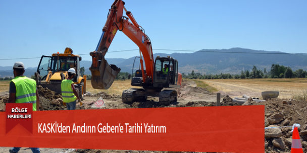 KASKİ’den Andırın Geben’e Tarihi Yatırım