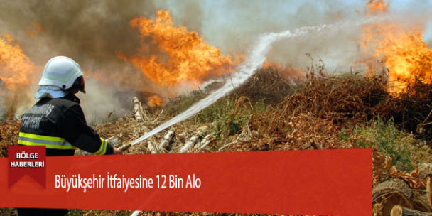 Büyükşehir İtfaiyesine 12 Bin Alo