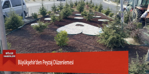 Büyükşehir’den Peyzaj Düzenlemesi