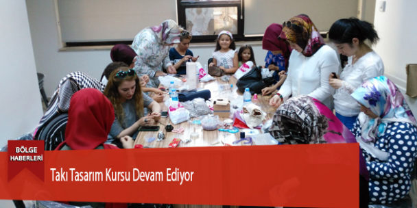 Takı Tasarım Kursu Devam Ediyor
