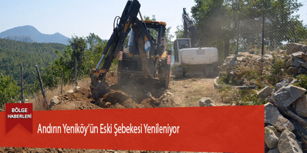 Andırın Yeniköy’ün Eski Şebekesi Yenileniyor