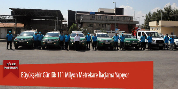 Büyükşehir Günlük 111 Milyon Metrekare İlaçlama Yapıyor