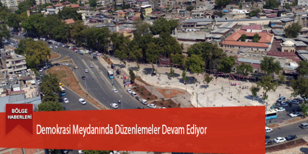 Demokrasi Meydanında Düzenlemeler Devam Ediyor