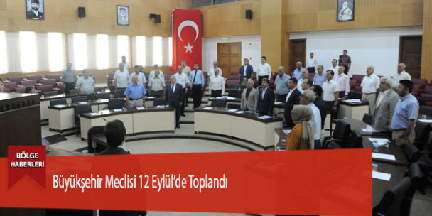 Büyükşehir Meclisi 12 Eylül’de Toplandı
