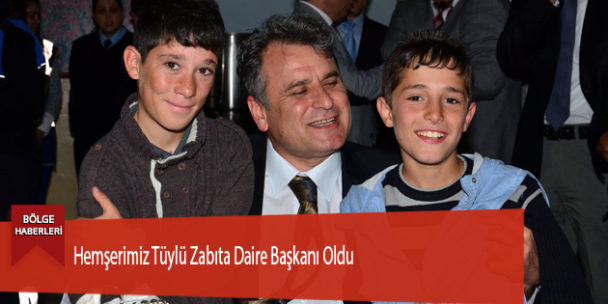 Hemşerimiz Tüylü Zabıta Daire Başkanı Oldu