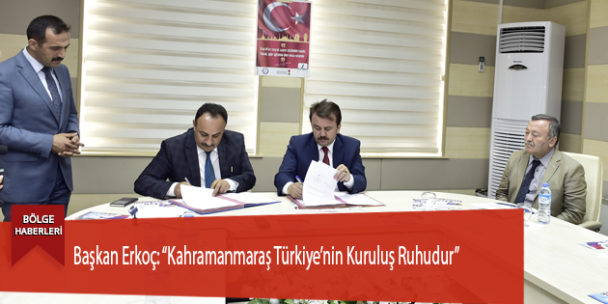 Başkan Erkoç: “Kahramanmaraş Türkiye’nin Kuruluş Ruhudur”