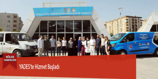 YADES’te Hizmet Başladı