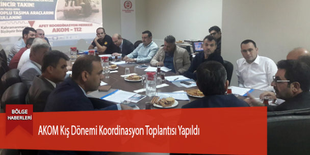AKOM Kış Dönemi Koordinasyon Toplantısı Yapıldı