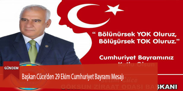 Başkan Cüce’den 29 Ekim Cumhuriyet Bayramı Mesajı