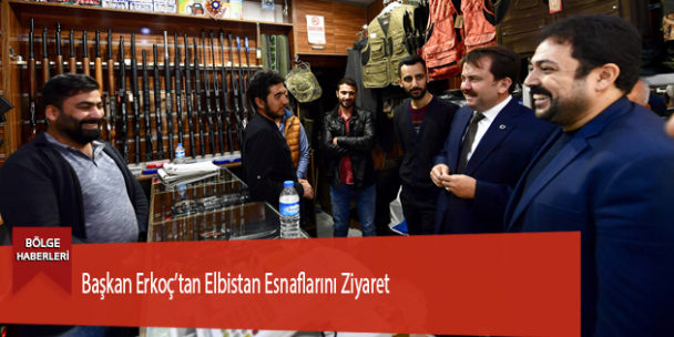 Başkan Erkoç’tan Elbistan Esnaflarını Ziyaret