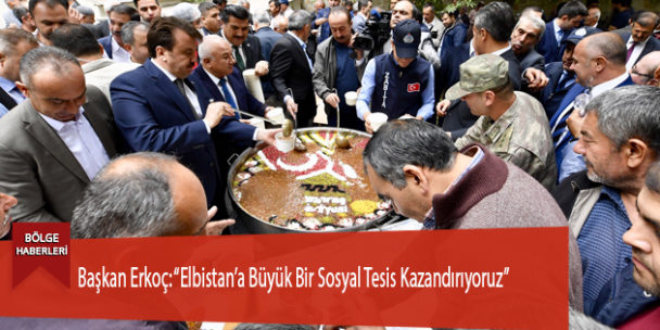 Başkan Erkoç: “Elbistan’a Büyük Bir Sosyal Tesis Kazandırıyoruz”