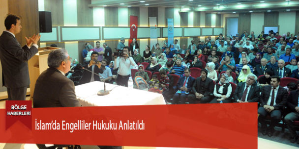 İslam’da Engelliler Hukuku Anlatıldı
