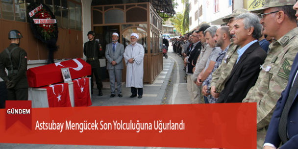 Astsubay Mengücek Son Yolculuğuna Uğurlandı