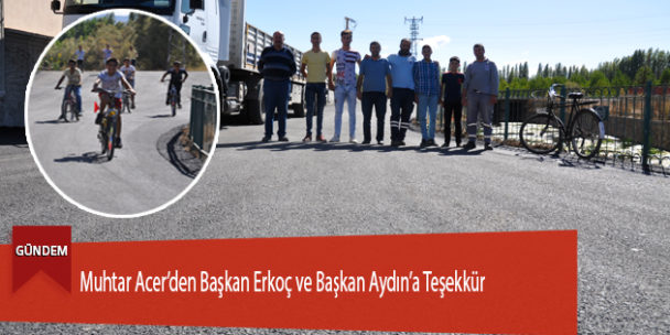 Muhtar Acer’den Başkan Erkoç ve Başkan Aydın’a Teşekkür