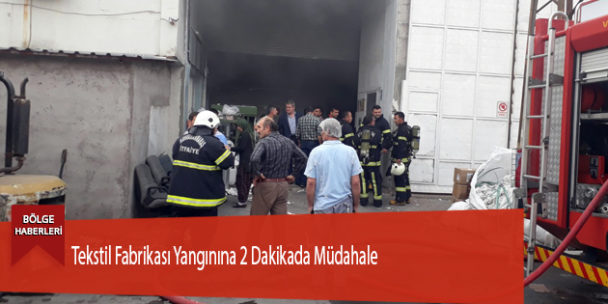 Tekstil Fabrikası Yangınına 2 Dakikada Müdahale