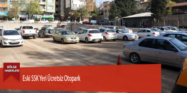 Eski SSK Yeri Ücretsiz Otopark