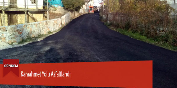 Karaahmet Yolu Asfaltlandı
