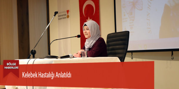 Kelebek Hastalığı Anlatıldı