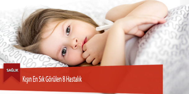 Kışın En Sık Görülen 8 Hastalık