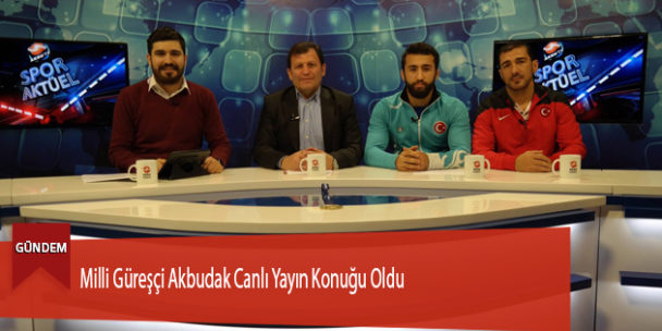 Milli Güreşçi Akbudak Canlı Yayın Konuğu Oldu