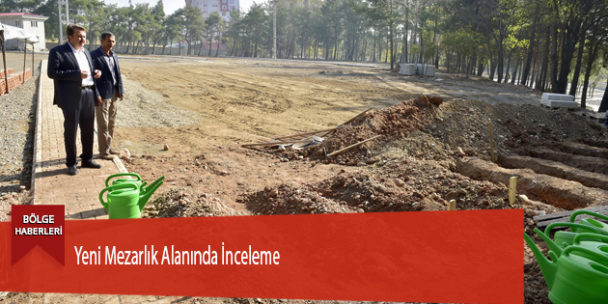 Yeni Mezarlık Alanında İnceleme
