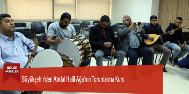 Büyükşehir’den Abdal Halil Ağa’nın Torunlarına Kurs