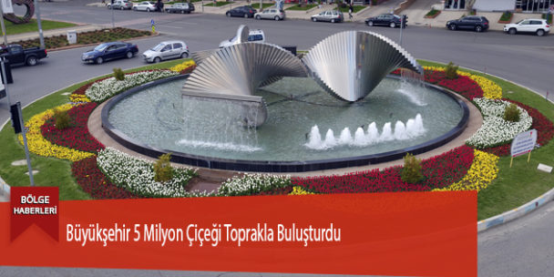 Büyükşehir 5 Milyon Çiçeği Toprakla Buluşturdu