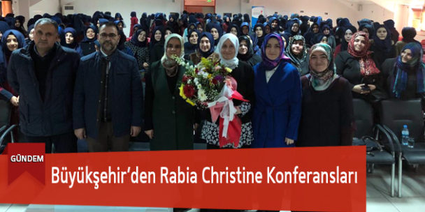Büyükşehir’den Rabia Christine Konferansları
