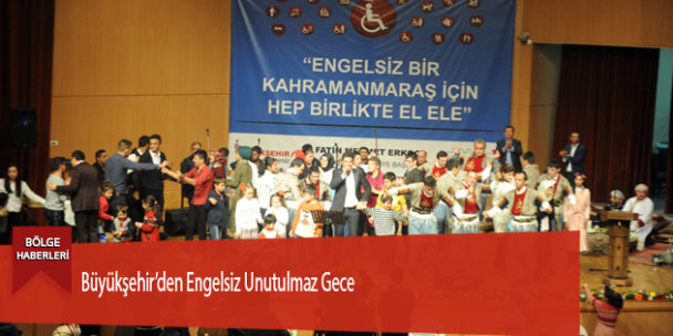 Büyükşehir’den Engelsiz Unutulmaz Gece